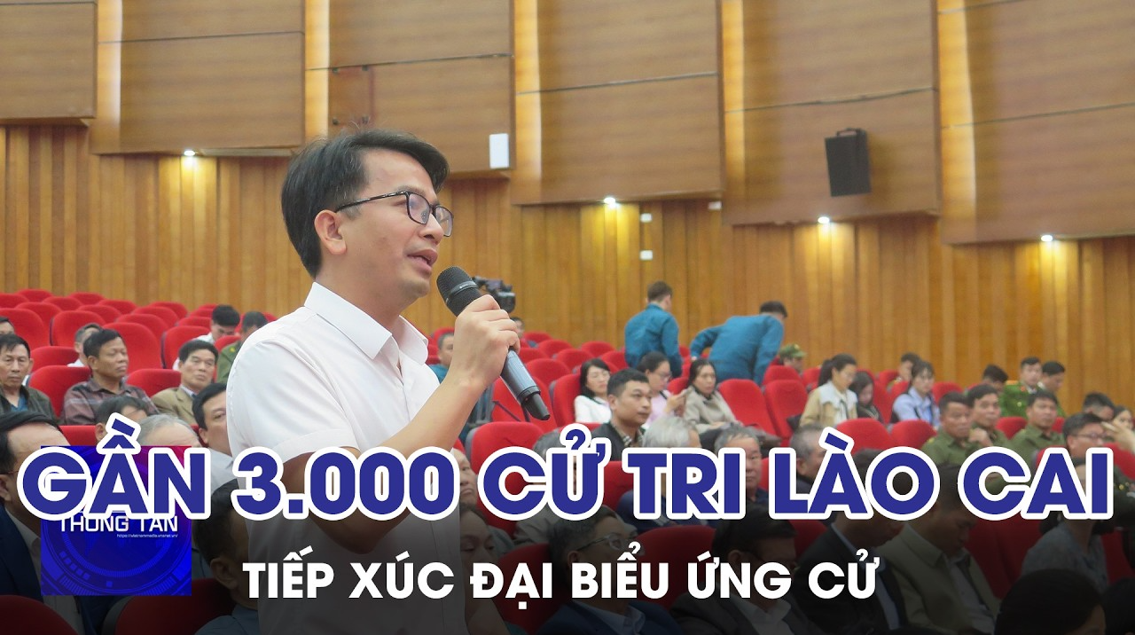 Gần 3.000 cử tri Lào Cai tiếp xúc đại biểu ứng cử 